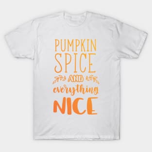 Pumpkin Spice and Everything Nice T-Shirt